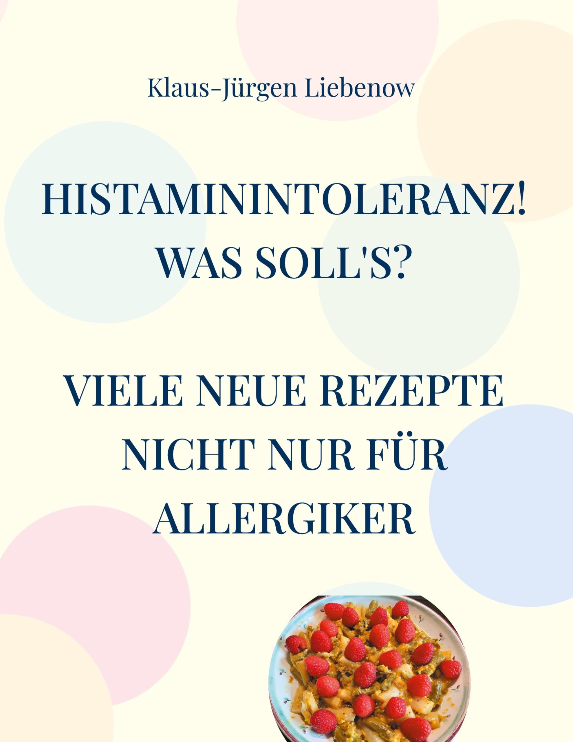 Histaminintoleranz! Was soll's?: Viele neue Rezepte nicht nur für Allergiker Leisure, Home & Garden