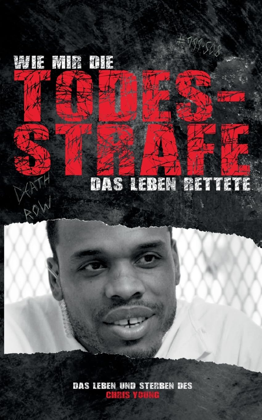 Wie mir die Todesstrafe das Leben rettete: Das Leben und Sterben des Chris Young (DR75) Books