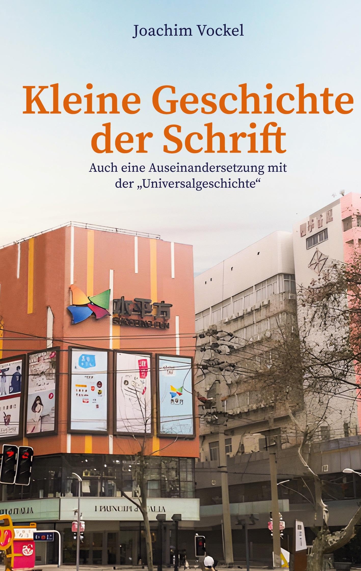 Kleine Geschichte der Schrift: Auch eine Auseinandersetzung mit der "Universalgeschichte" Social Sciences