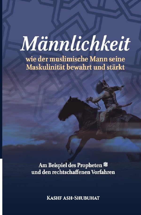 Männlichkeit: - wie der Muslim seine Männlichkeit bewahrt Books
