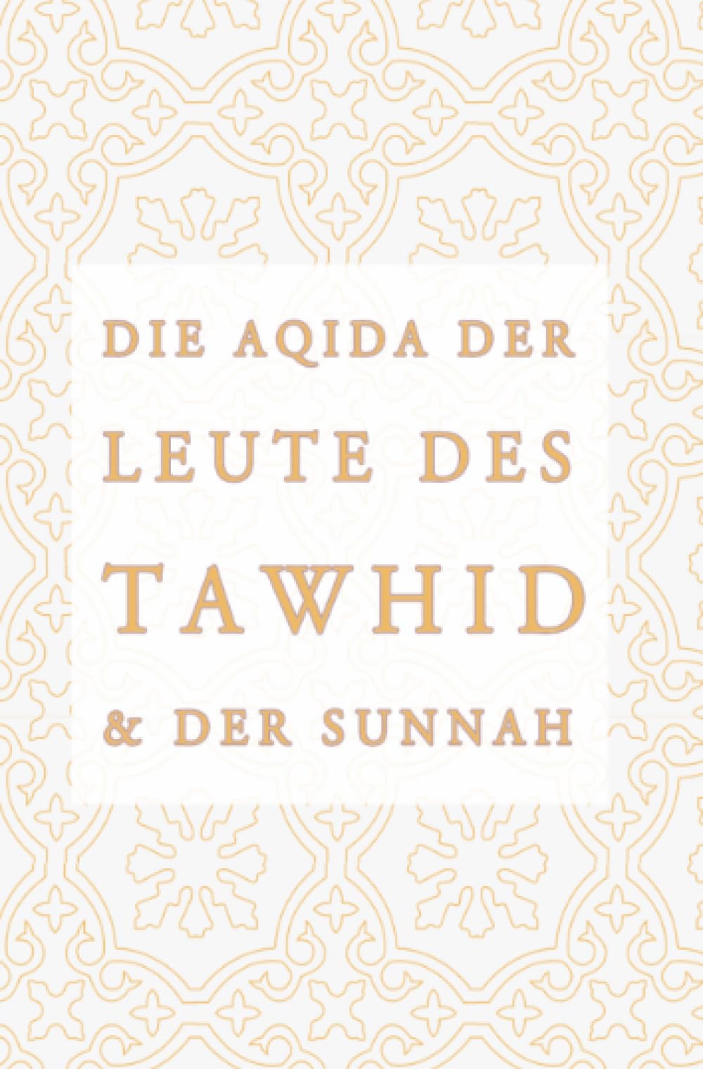 Die Aqidah der Leute des Tawhid und der Sunnah Religion & Esotericism
