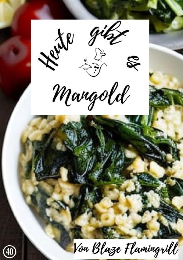 Heute gibt es / Heute gibt es - Mangold: 30 tolle Mangold Rezepte zum nachkochen und genießen Leisure, Home & Garden
