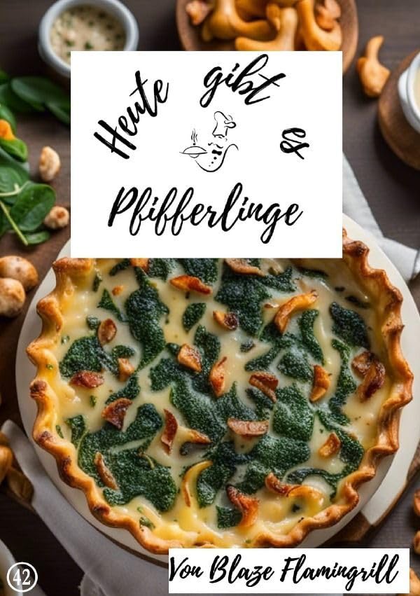 Heute gibt es / Heute gibt es - Pfifferlinge: 30 tolle Pfifferling Rezepte zum nachkochen und genießen Leisure, Home & Garden
