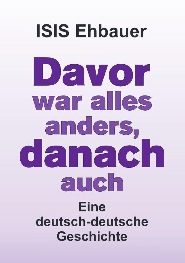 Davor war alles anders, danach auch: Deutsch-Deutsche Geschichten Personalities