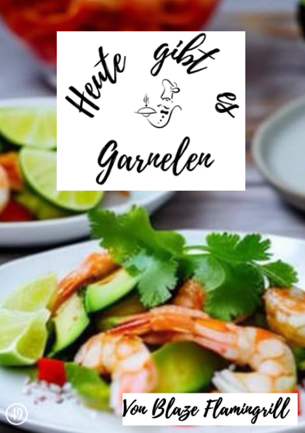 Heute gibt es - Garnelen: 30 tolle Garnelen Rezepte Leisure, Home & Garden
