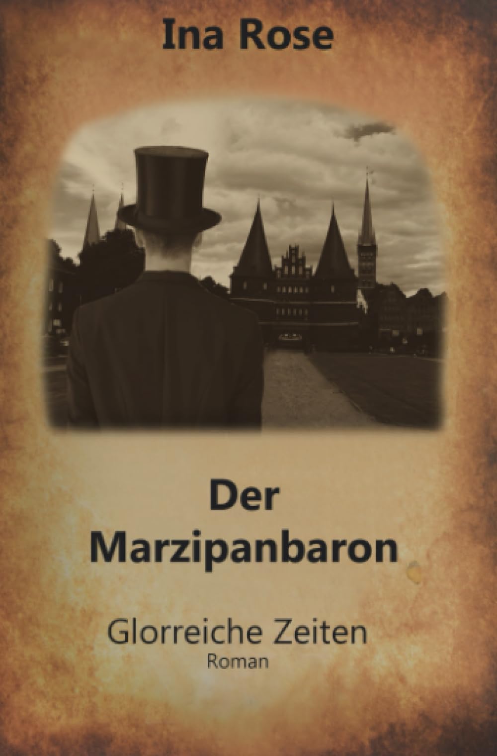 Der Marzipanbaron: Glorreiche Zeiten (Triologie) Historical Fiction