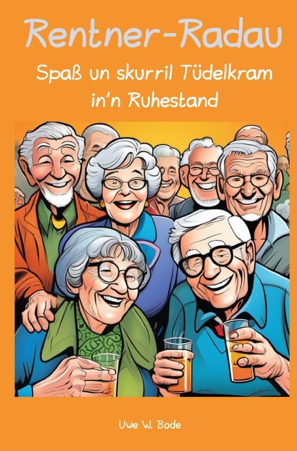 Rentner-Radau: Spaß un skurril Tüdelkram in'n Ruhestand Leisure, Home & Garden