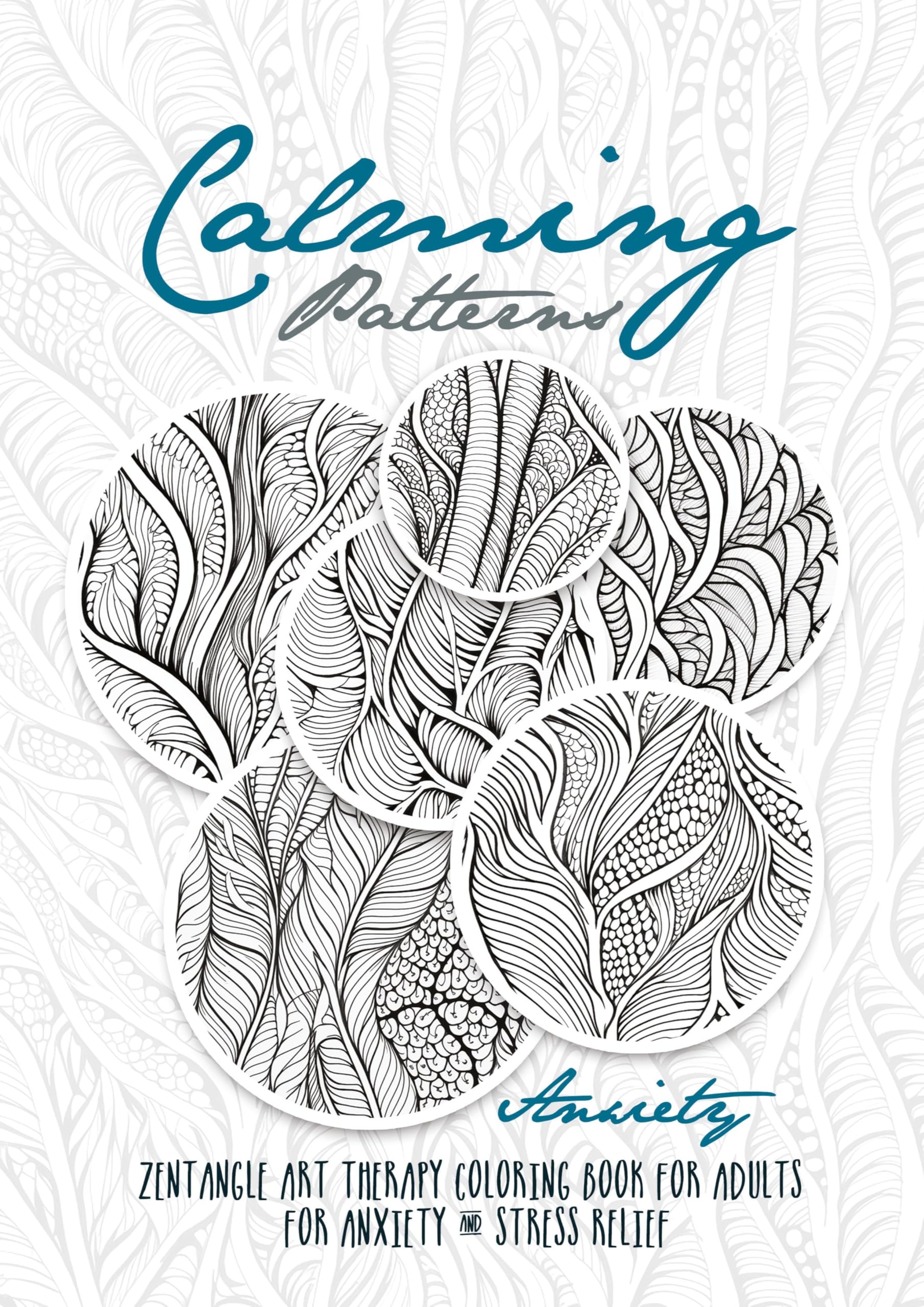 Calming Patterns Art Therapy Coloring Book Anxiety Zentangle Coloring Book for Anxiety and Stress Relief - Art Therapy Anxiety Hobbies & Crafts