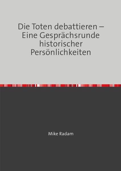 Die Toten debattieren - Eine Gesprächsrunde historischer Persönlichkeiten Contemporary literature