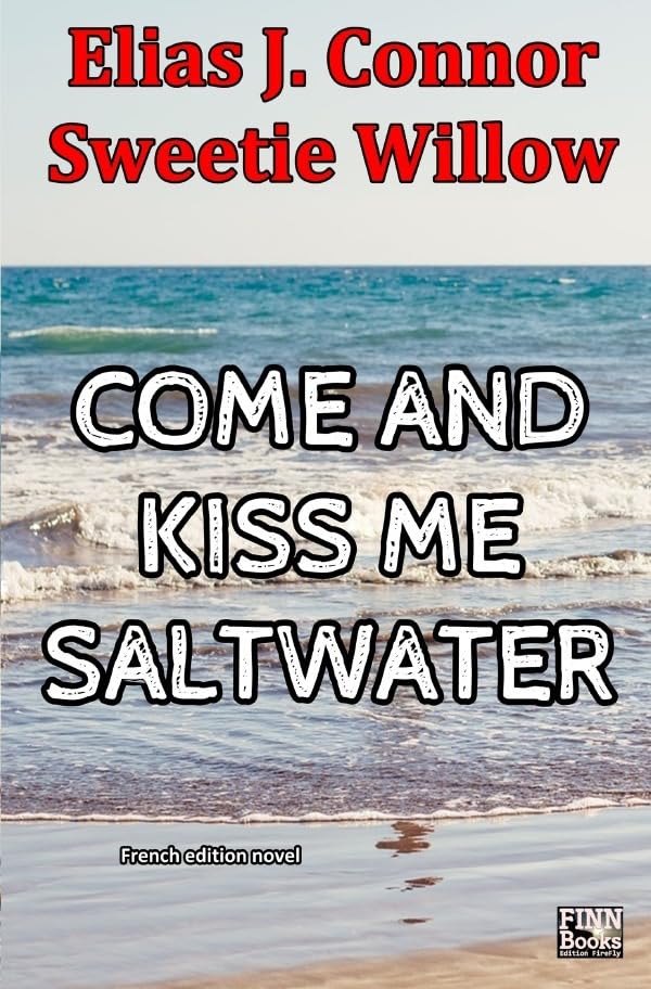 Come and kiss me saltwater (french version): DE Contemporary literature