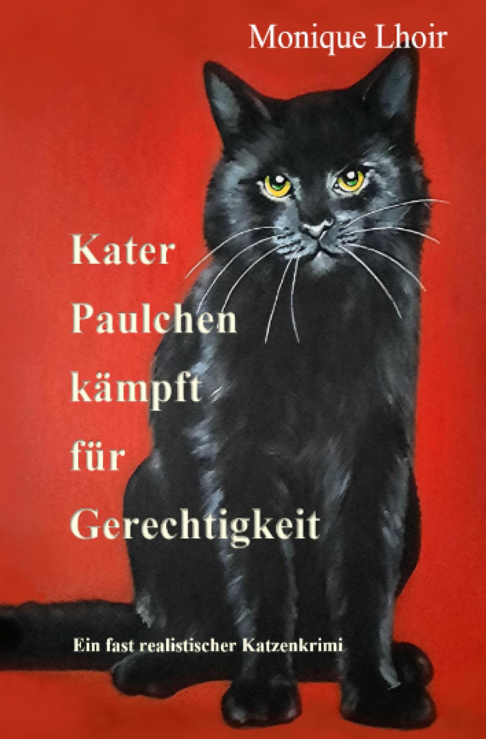 Kater Paulchen kämpft für Gerechtigkeit: Ein fast realistischer Katzenkrimi book