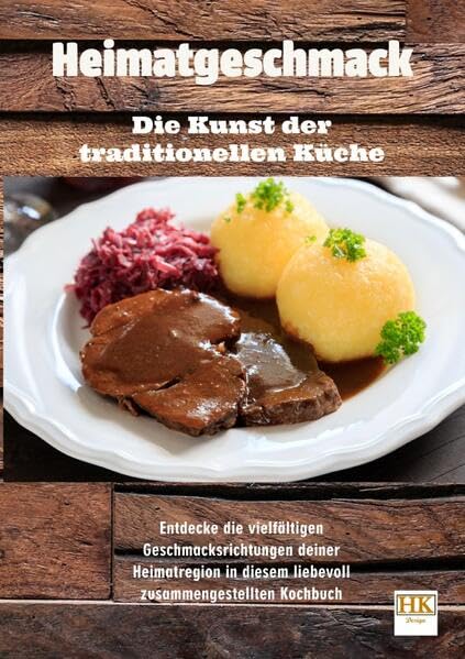 Heimatgeschmack: Die Kunst der traditionellen Küche Leisure, Home & Garden