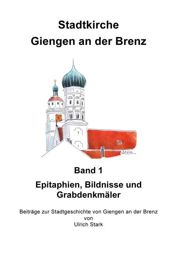 Beiträge zur Stadtgeschichte von Giengen an der Brenz / Stadtkirche Giengen an der Brenz -1-: Epitaphe, Bildnisse und Grabdenkmale Film, Art & Culture