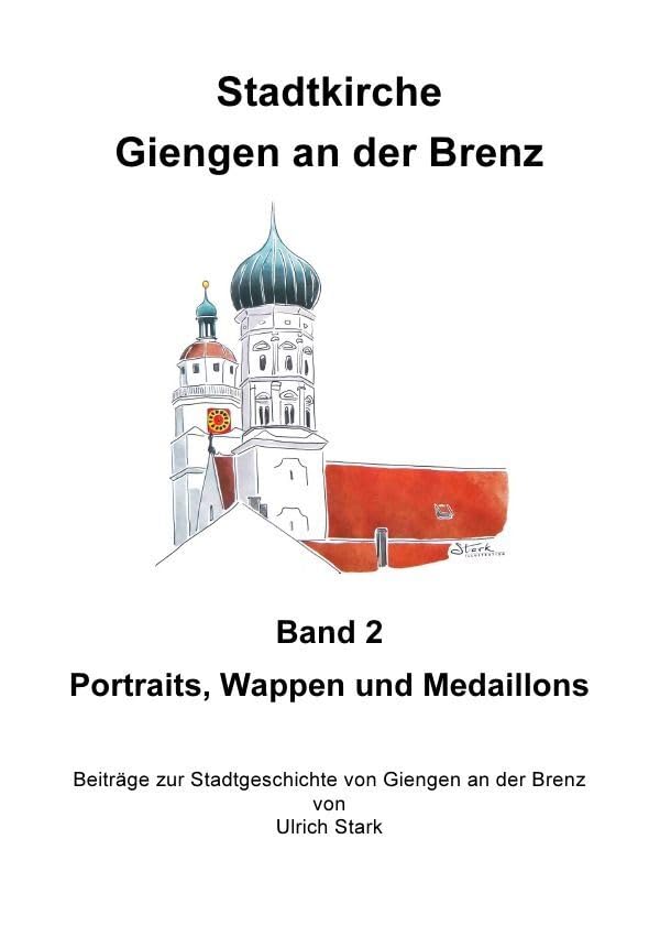 Beiträge zur Stadtgeschichte von Giengen an der Brenz / Stadtkirche Giengen an der Brenz -2-: Porträts, Wappen und Medaillons Film, Art & Culture