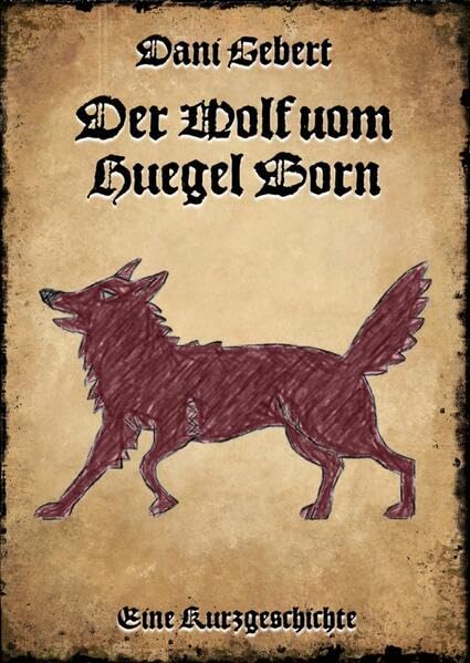 Der Wolf vom Hügel Born: Eine Kurzgeschichte Essays & Short Stories