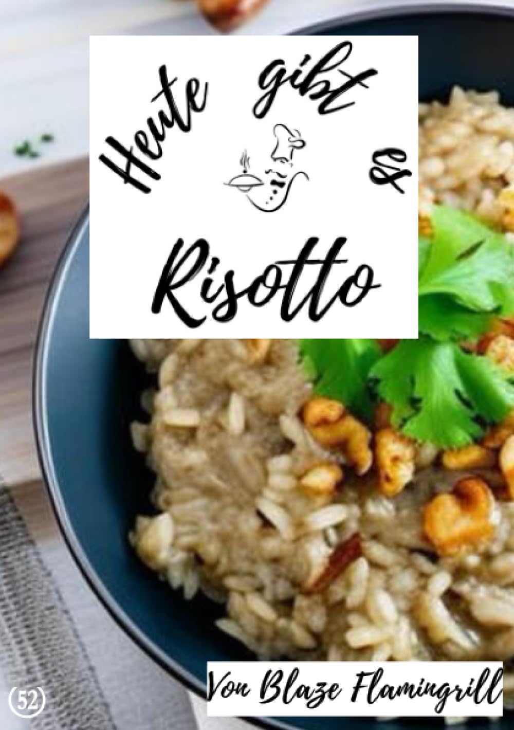 Heute gibt es - Risotto: 30 tolle Risotto Rezepte zum nachkochen und genießen Leisure, Home & Garden