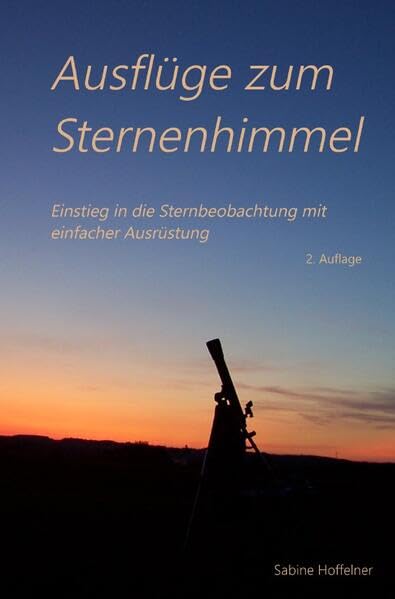 Ausflüge zum Sternenhimmel: Einstieg in die Sternbeobachtung mit einfacher Ausrüstung Natural Sciences