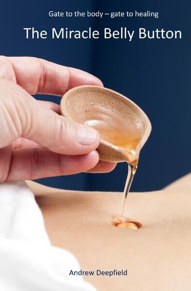 The Miracle Belly Button: Gate to the body, gate to healing Health, Nutrition & Fitness