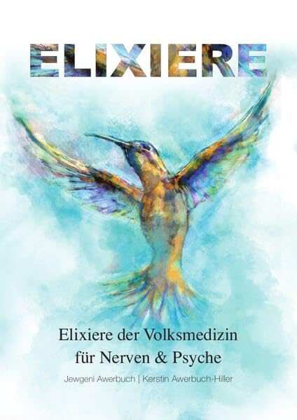Elixiere der Volksmedizin für Nerven & Psyche: Heilsame Rezepte, Ratschläge und Elixiere für gesunde Nerven und eine stabile Psyche Health, Nutrition & Fitness
