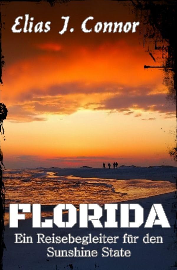 Florida - Ein Reisebegleiter für den Sunshine State Leisure, Home & Garden