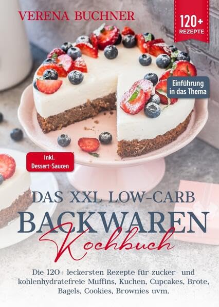 Das XXL Low-Carb Backwaren Kochbuch: Die 120+ leckersten Rezepte für zucker- und kohlenhydratefreie Muffins, Kuchen, Cupcakes, Brote, Bagels, Cookies, Brownies uvm. Inkl. leckere Dessert-Saucen Leisure, Home & Garden