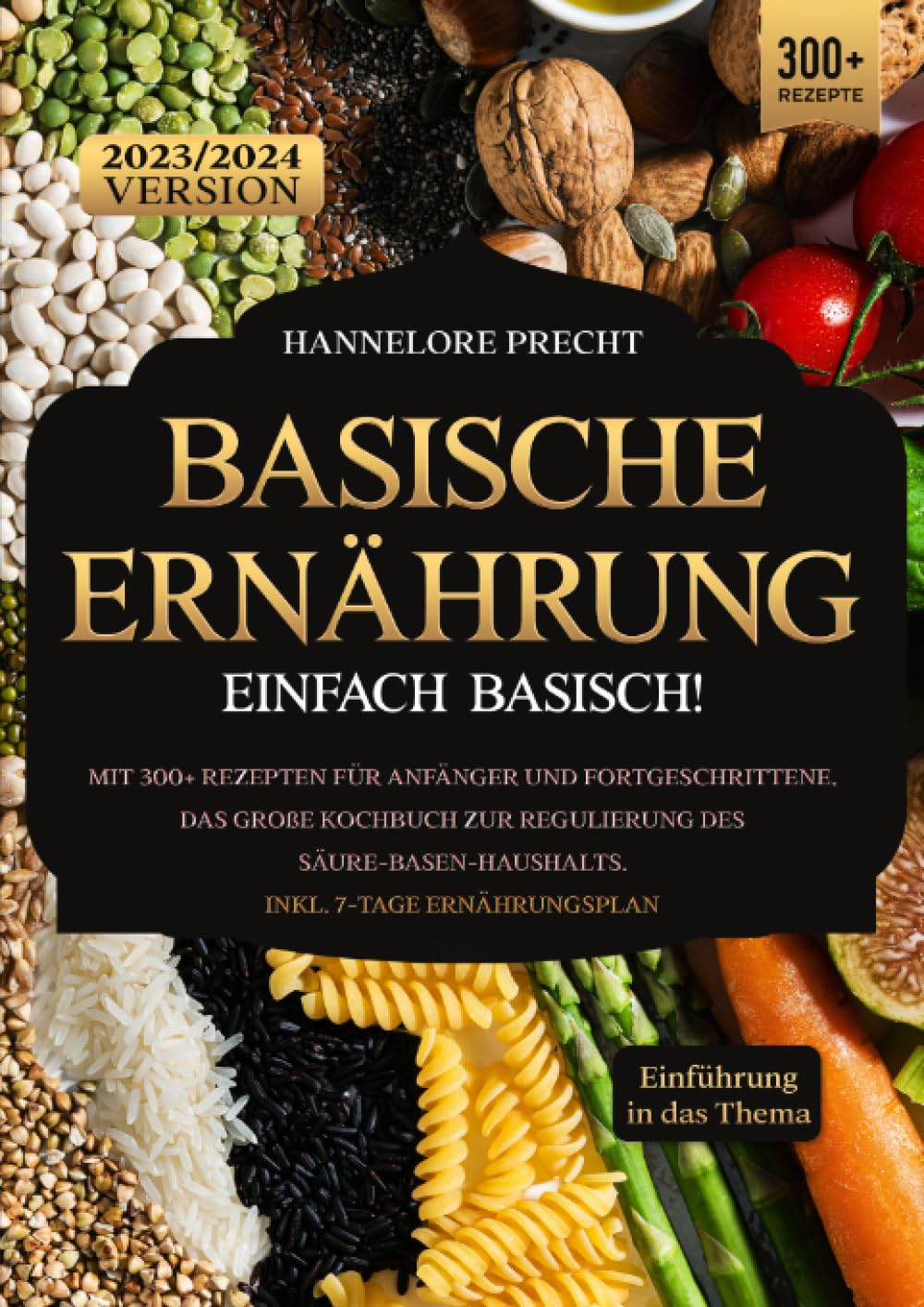 Basische Ernährung – Einfach Basisch!: Mit 300+ Rezepten für Anfänger und Fortgeschrittene. Das große Kochbuch zur Regulierung des Säure-Basen-Haushalts. Inkl. 7-Tage Ernährungsplan Leisure, Home & Garden