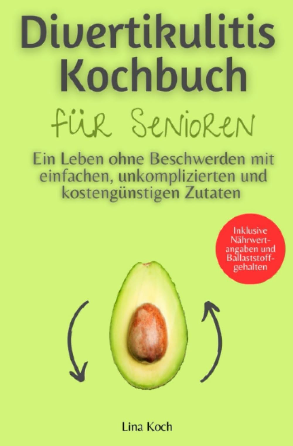Divertikulitis Kochbuch für Senioren: Ein Leben ohne Beschwerden mit einfachen, unkomplizierten und kostengünstigen Zutaten – Inklusive Nährwertangaben und Ballaststoffgehalten Medicine