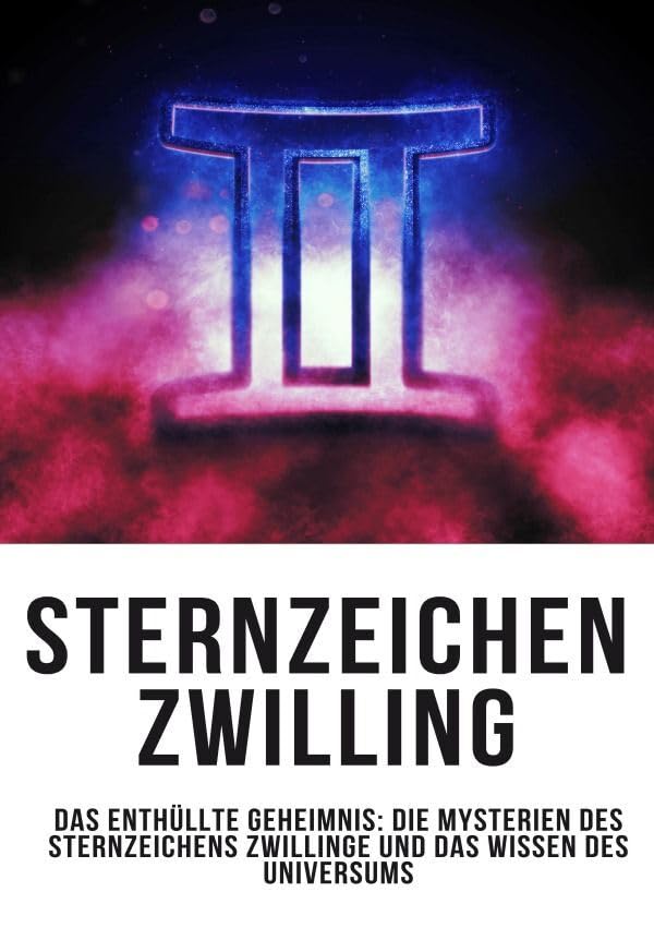 Sternzeichen Zwilling – Das Enthüllte Geheimnis: Die Mysterien des Sternzeichens Zwillinge und das Wissen des Universums Parents & Children