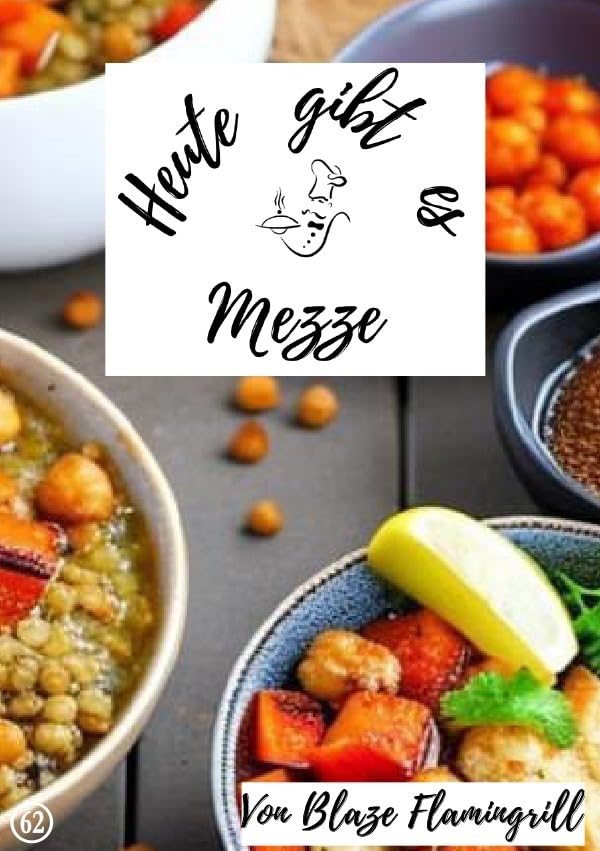 Heute gibt es / Heute gibt es - Mezze: 30 tolle Mezze Rezepte zum nachmachen und genießen Leisure, Home & Garden