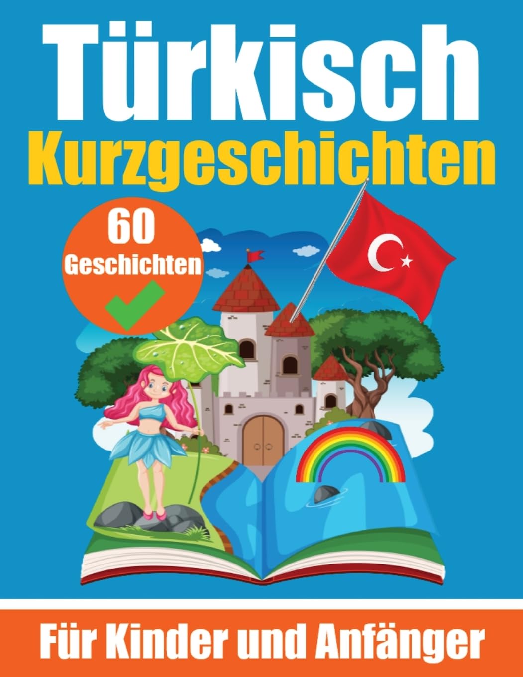 60 Kurzgeschichten auf Türkisch | Ein zweisprachiges Buch auf Deutsch und Türkisch | Ein Buch zum Erlernen der Türkischen Sprache für Kinder und ... | Zweisprachige Geschichten für junge Köpfe Leisure, Home & Garden