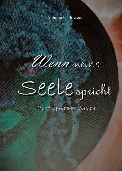 Wenn meine Seele spricht / Wenn meine Seele spricht - Band 1 premium Version: Illustriert Personalities