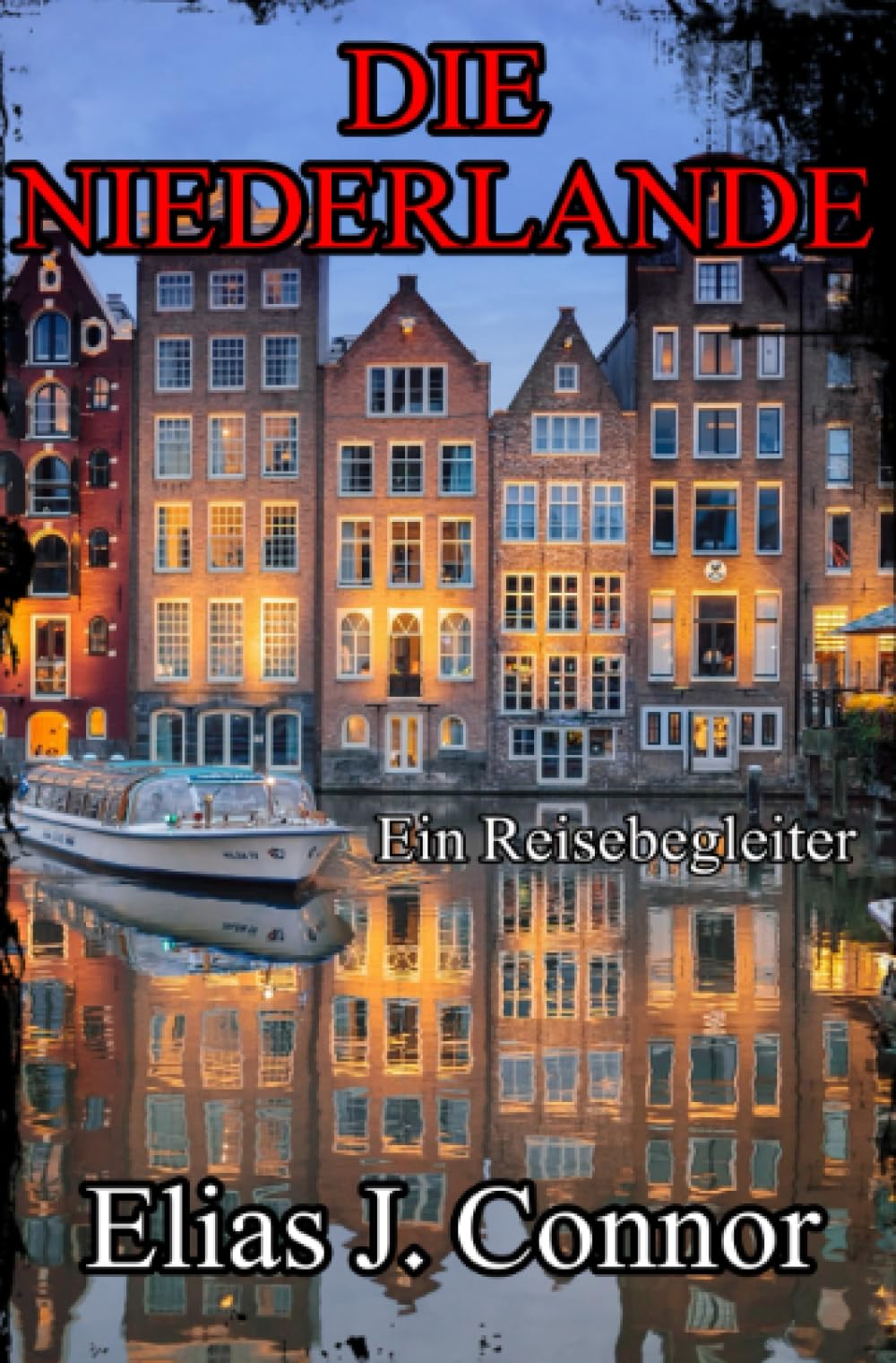 Die Niederlande - Ein Reisebegleiter Leisure, Home & Garden