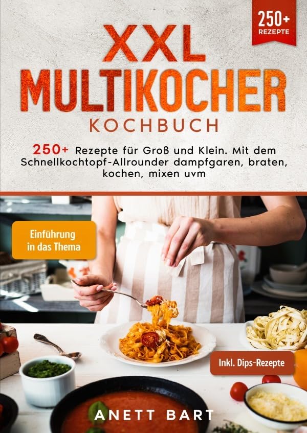 XXL Multikocher Kochbuch: 250+ Rezepte für Groß und Klein. Mit dem Schnellkochtopf-Allrounder dampfgaren, braten, kochen, mixen uvm. Leisure, Home & Garden