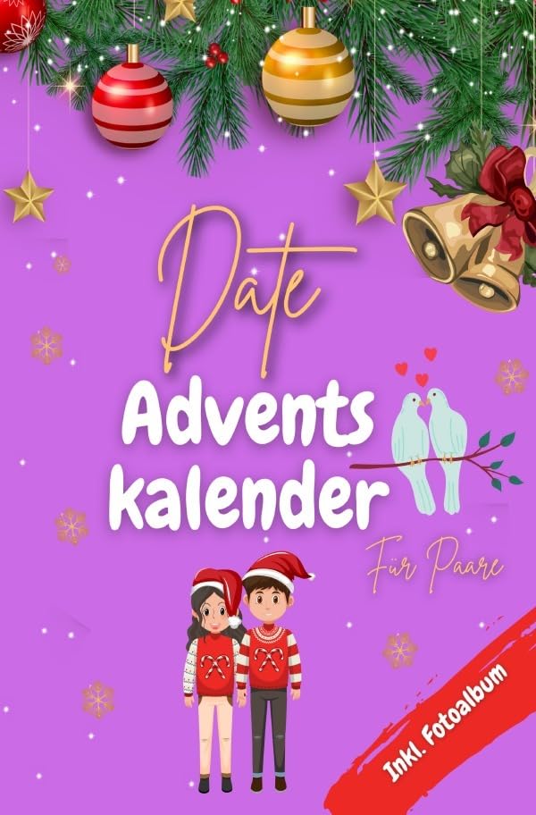 Date Adventskalender für Paare Inkl. Fotoalbum: Adventszauber - 24 romantische Dates mit Date-Ideen, Denkanstößen und Bonus: Entdecken Sie Ihre Liebe ... Erleben Sie den 'Wow'-Effekt. Partnership & Love