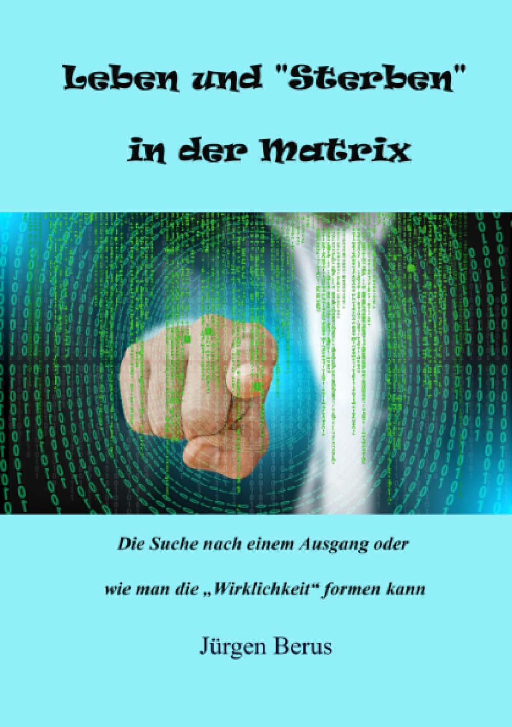 Leben und „Sterben“ in der Matrix: Die Suche nach einem Ausgang oder wie man die „Wirklichkeit“ formen kann Philosophy