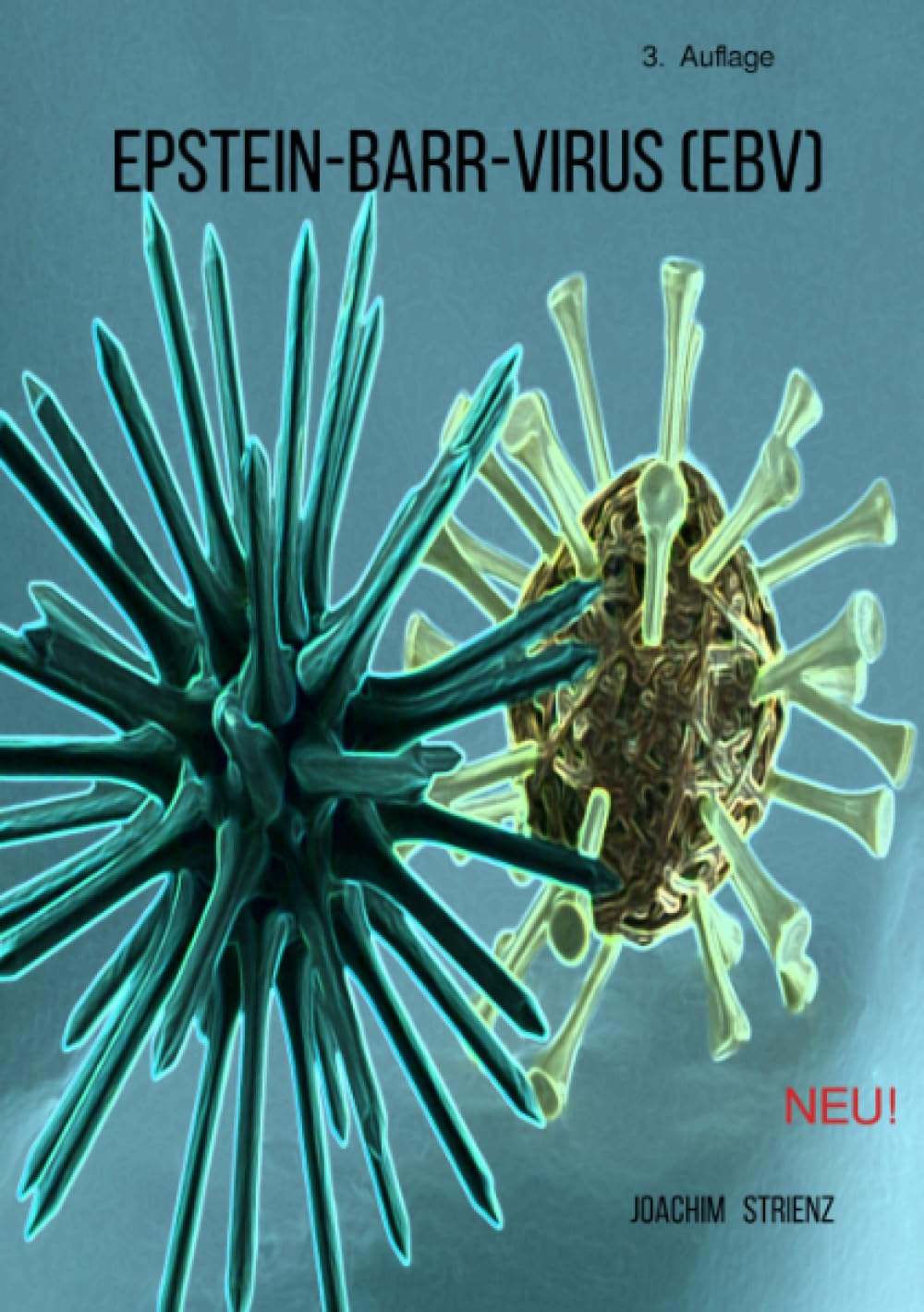 Epstein-Barr-Virus (EBV): Leben mit dem Virus! Ein Leitfaden. Health, Nutrition & Fitness