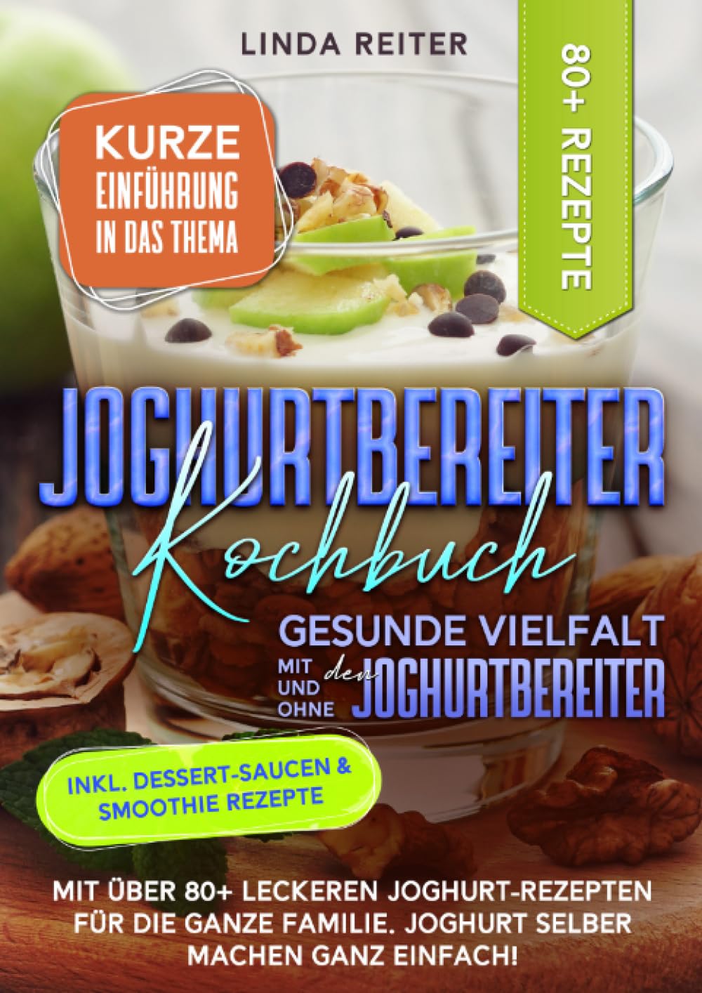 Joghurtbereiter Kochbuch – Gesunde Vielfalt mit und ohne den Joghurtbereiter: Mit über 80+ leckeren Joghurt-Rezepten für die ganze Familie. Joghurt selber machen ganz einfach! Leisure, Home & Garden