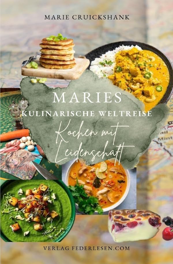 Maries kulinarische Weltreise: Kochen mit Leidenschaft Leisure, Home & Garden