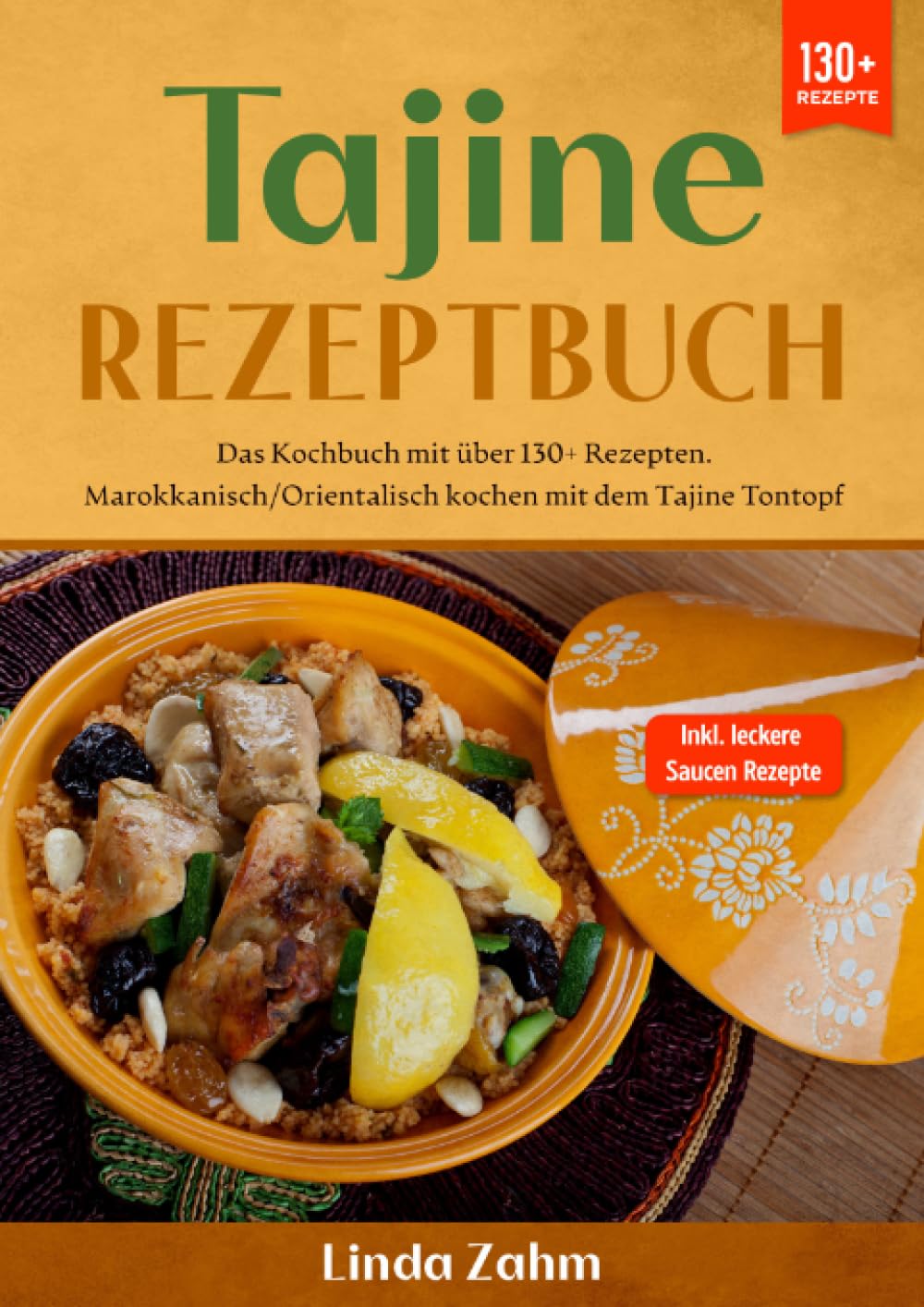 Tajine Rezeptbuch: Das Kochbuch mit über 130+ Rezepten. Marokkanisch/orientalisch kochen mit dem Tajine Tontopf Leisure, Home & Garden
