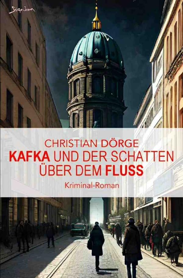 Kafka und der Schatten über dem Fluss: Ein Krimi aus Berlin Action & Adventure