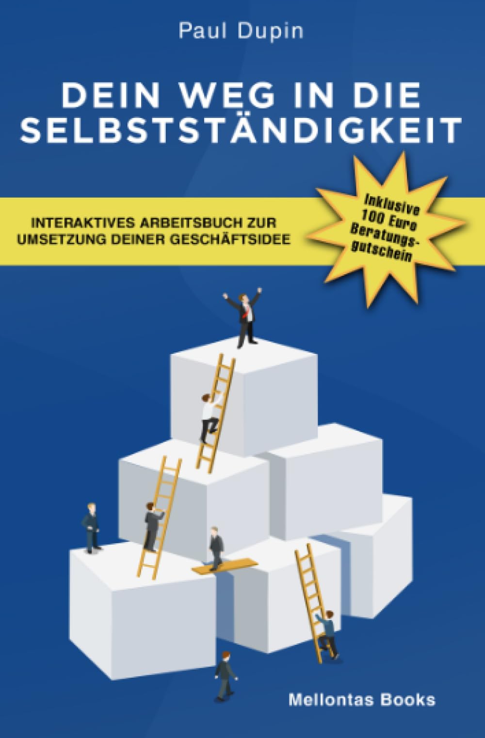 Dein Weg in die Selbstständigkeit: Interaktives Arbeitsbuch zur Umsetzung deiner Geschäftsidee Business, Finance & Career