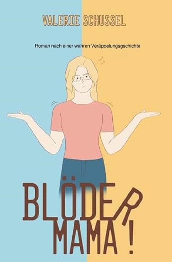 Blöder Mama!: Roman nach einer wahren Veräppelungsgeschichte Personalities