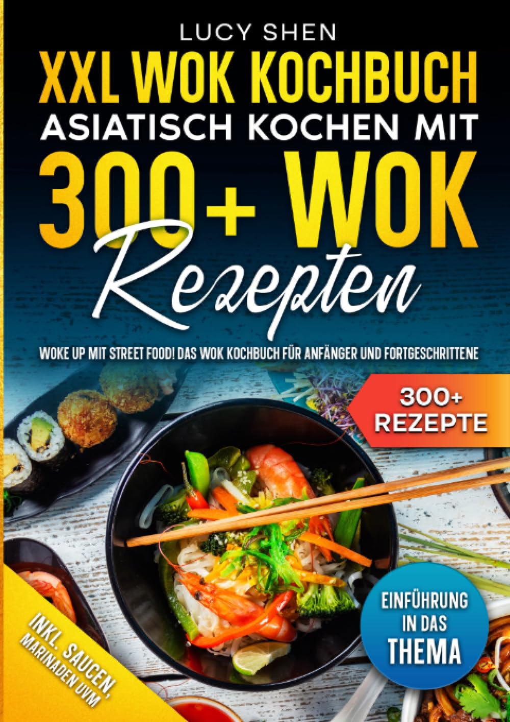 XXL Wok Kochbuch – Asiatisch kochen mit 300+Wok Rezepten: Woke up mit Street Food! Das Wok Kochbuch für Anfänger und Fortgeschrittene Leisure, Home & Garden