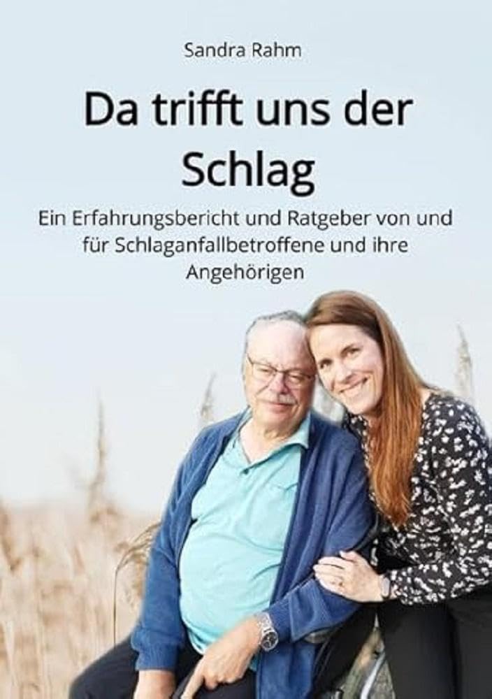 Da trifft uns der Schlag: Ein Erfahrungsbericht und Ratgeber von und für Schlaganfallbetroffene und ihre Angehörigen Medicine