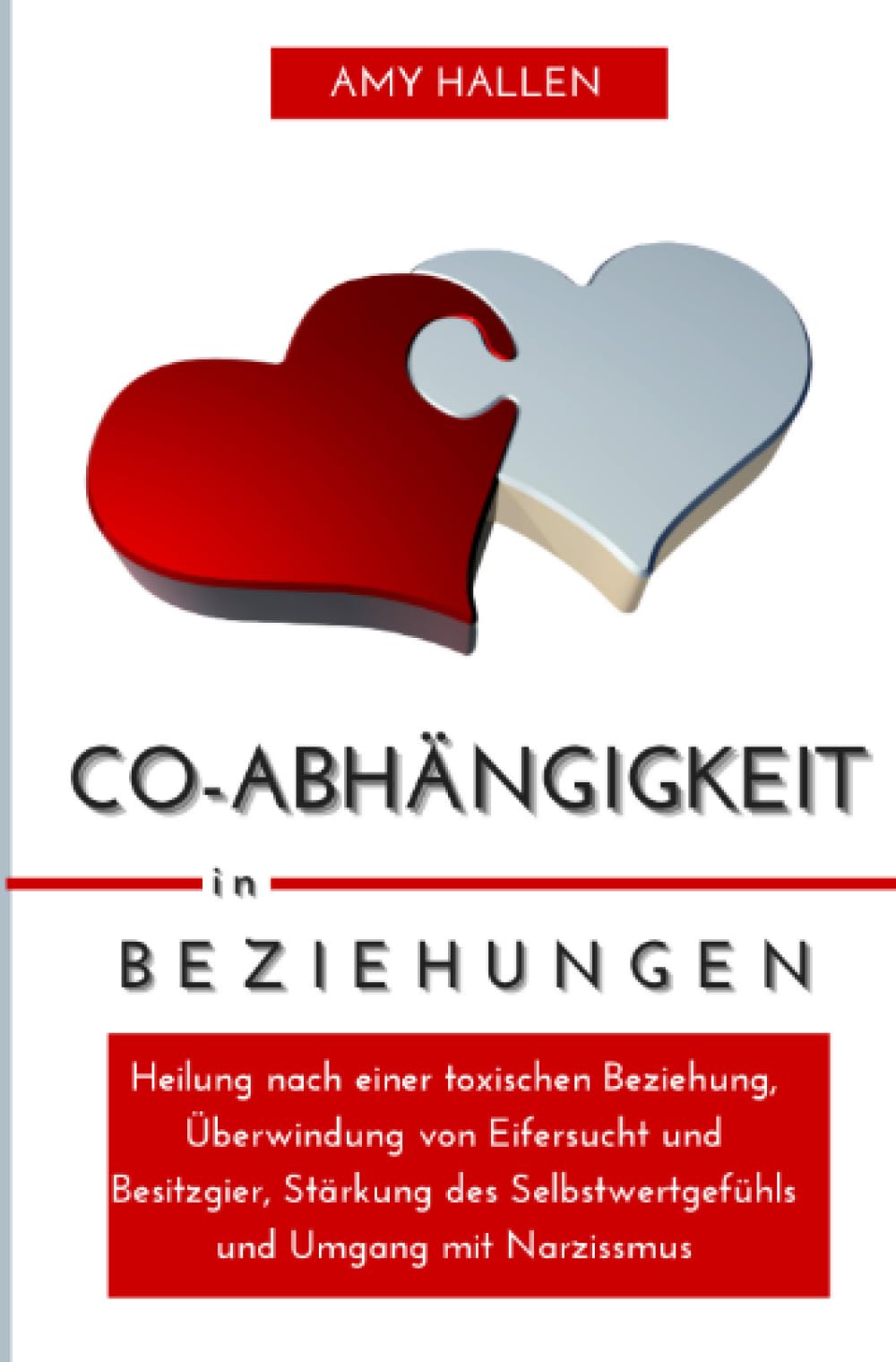 Co-Abhängigkeit in Beziehungen: Heilung nach einer toxischen Beziehung, Überwindung von Eifersucht und Besitzgier, Stärkung des Selbstwertgefühls und Umgang mit Narzissmus (Selbsthilfe) Parents & Children