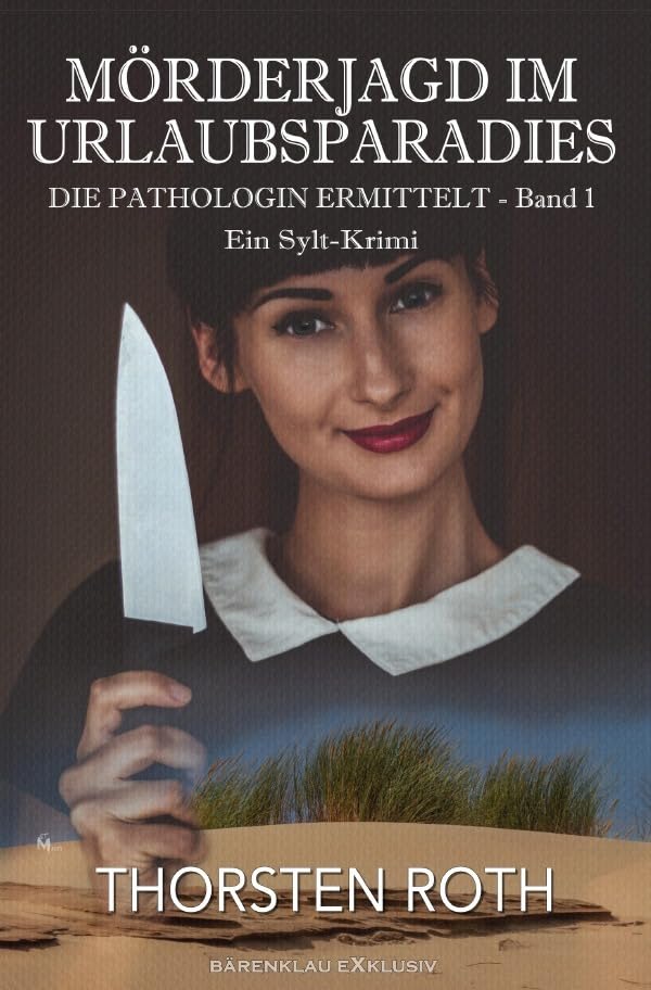 Die Pathologin ermittelt, Band 1: Mörderjagd im Urlaubsparadies – Ein Sylt-Krimi Action & Adventure