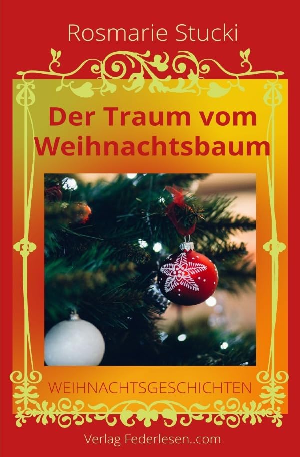 Der Traum vom Weihnachtsbaum: Eine Nikolaus-Geschichte und neun Weihnachtsgeschichten Essays & Short Stories