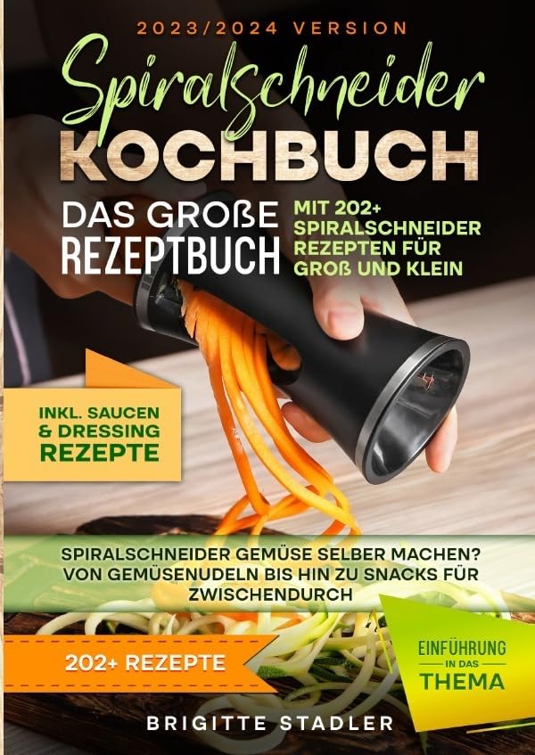 Spiralschneider Kochbuch – Das große Rezeptbuch mit 202 Spiralschneider Rezepten für Groß und Klein: Spiralschneider Gemüse selber machen? Von Gemüsenudeln bis hin zu Snacks für zwischendurch Leisure, Home & Garden