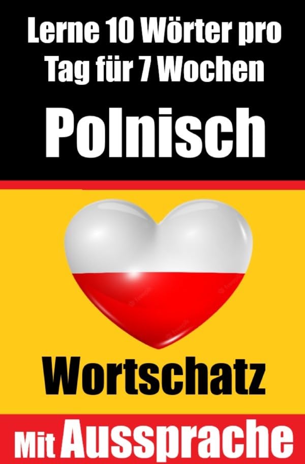 Polnisch-Vokabeltrainer: Lernen Sie 7 Wochen lang täglich 10 Polnische Wörter | Die Tägliche Polnische Herausforderung: Ein umfassender Sprachführer ... Sprache | Lernen Sie die Polnische Sprache Foreign Languages ​​& Dictionaries