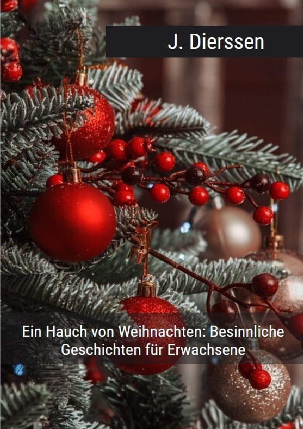Ein Hauch von Weihnachten: 30 besinnliche Geschichten für Erwachsene: DE Essays & Short Stories